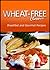 Wheat-Free Classics - Breakfast and Gourmet Recipes by Wheat Free Classics Compila...