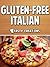 Gluten-Free Italian: Delicious Paleo Pizza, Pasta & More Authentic Recipes