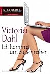 Ich komme, um zu schreiben by Victoria Dahl