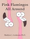 Pink Flamingos All Around