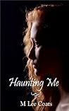Haunting Me by M. Lee Coats