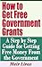 How to Get Free Government Grants - A Step by Step Guide for Getting Free Money From the Government