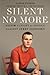 Silent No More by Aaron  Fisher