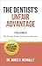 The Dentist's Unfair Advantage (The 39 Key Tenets for Practice Success)