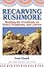 Recarving Rushmore by Ivan Eland Recarving Rushmore by Ivan Eland