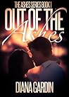 Out of the Ashes by Diana Gardin Out of the Ashes by Diana Gardin