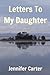 Letters To My Daughter- exploring the meaning of being a modern day Proverbs 31 woman