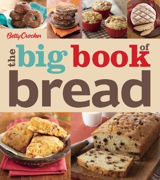 The Big Book of Bread (Betty Crocker Big Books 19)
