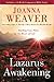 Lazarus Awakening by Joanna Weaver