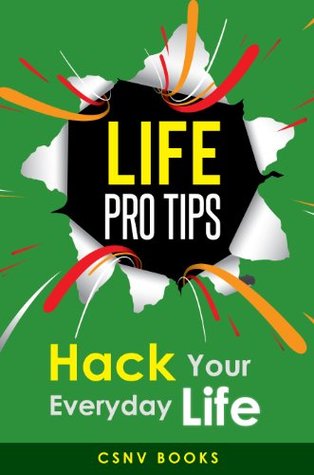 Life Pro Tips - Hack Your Everyday Life (Kindle Edition)