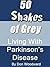 50 Shakes of Grey - Living With Parkinson's Disease