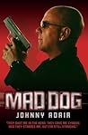 Mad Dog - They Shot Me in the Head, They Gave Me Cyanide and They Stabbed Me, But I'm Still Standing