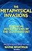 The Metaphysical Invasions ...