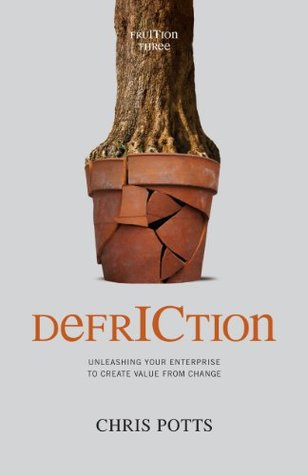 DefrICtion: Unleashing your Enterprise to Create Value from Change (Kindle Edition)