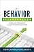The Behavior Breakthrough: Leading Your Organization to a New Competitive Advantage