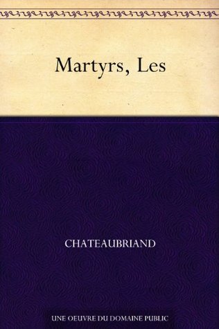 Les Martyrs By Francois Rene De Chateaubriand