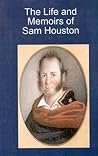 The Life and Memoirs of Sam Houston