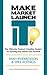 Make, Market, Launch IT: Th...