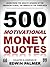 500 Motivational Money Quotes: Learn from the Wealth Wisdom of the Financial Gurus, the Famous & the Super-Rich