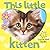 This Little Kitten. A children's picture book with extra first word pages