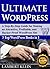 Ultimate WordPress Book; A Step-by-step Guide for Making an Attractive, Profitable, and Hacker-Proof  WordPress Site