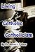 Living Catholic Catholicism