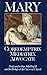 Mary: Coredemptrix, Mediatrix, Advocate