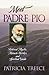 Meet Padre Pio by Patricia Treece