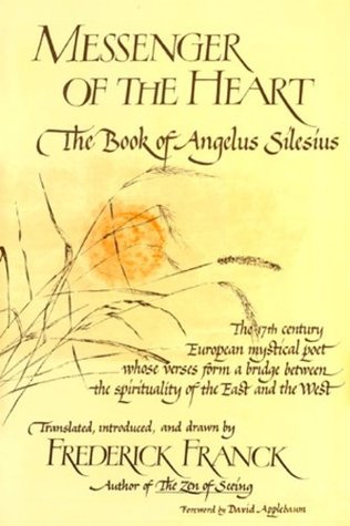 Messenger Of The Heart: The Book of Angelus Silesius, with observations by the ancient Zen masters (Spiritual Masters)