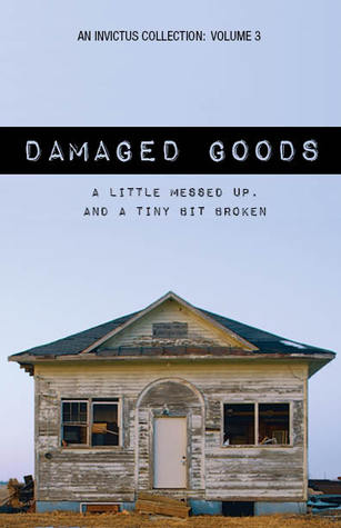 Damaged Goods: A Little Messed Up, and a Tiny Bit Broken