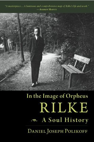 Rilke, A Soul History: In the Image of Orpheus (Kindle Edition)