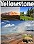 Yellowstone National Park: picture guide to Yellowstone
