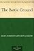 The Battle Ground by Ellen Gholson Glasgow The Battle Ground by Ellen Gholson Glasgow