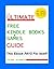 Free Kindle Books and Games Guide (Free Kindle Books) How To Find Them (Free Kindle Books And How To Find Them)