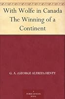 With Wolfe In Canada By G A Henty