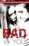 Bad For You by Anna Antonia