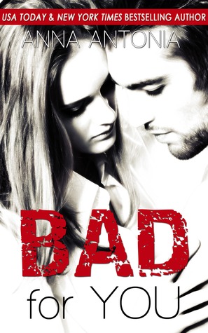 Bad For You (Mad, Bad, and Dangerous to Love, #2)