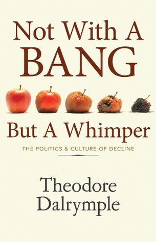 Not With a Bang But a Whimper: The Politics & Culture of Decline