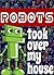 Robots Took Over My House! (Robot Picture Book and Bedtime Story for Early Children Readers)