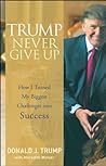Book cover for Trump Never Give Up: How I Turned My Biggest Challenges into Success