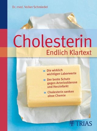 Cholesterin Endlich Klartext: Die wirklich wichtigen Laborwerte Der beste Schutz gegen Arteriosklerose (German Edition)