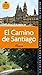 El Camino de Santiago. Guía práctica para la preparacion del viaje: Edición 2014 (Spanish Edition)