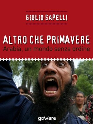 Altro che primavere. Arabia, un mondo senza ordine (Kindle Edition)