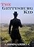The Gettysburg Kid: Part I of the Gettysburg Kid Trilogy