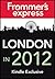 London in 2012: Frommer's Express Kindle Exclusive (Frommer's Eonly)