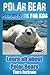 Children's Book About Polar Bears: A Kids Picture Book About Polar Bears With Photos and Fun Facts