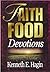 Faith Food Devotions by Kenneth E. Hagin