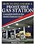 How to Find and Buy A Profitable Gas Station: A Complete Guide to Gas Station Business A to Z