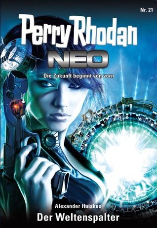 Perry Rhodan Neo 21: Der Weltenspalter: Staffel: Das galaktische Rätsel 5 von 8 (German Edition)