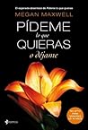 Pídeme lo que quieras, o déjame by Megan Maxwell